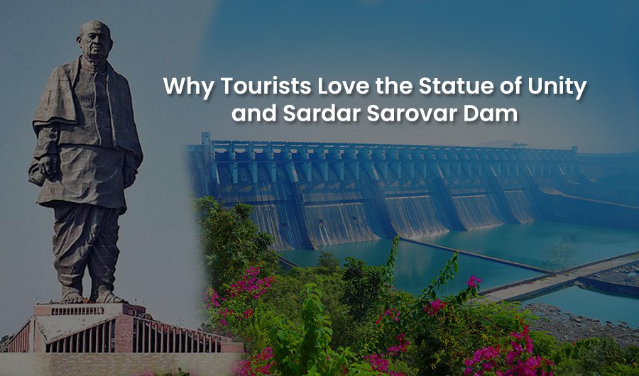 Why Tourists Love the Statue of Unity and Sardar Sarovar Dam at Kevadia Gujarat